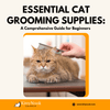 Essential Cat Grooming Supplies