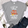 I Get Up Early... Or I Get Up Friendly Funny Cat Shirts - KittyNook Cat Company